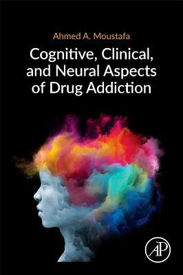 Download Cognitive, Clinical, and Neural Aspects of Drug Addiction - Ahmed a Moustafa | ePub