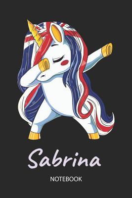 Download Sabrina - Notebook: Blank Lined Personalized & Customized Name Great Britain Union Jack Flag Hair Dabbing Unicorn Notebook / Journal for Girls & Women. Funny Unicorn Accessories & Back To School Supplie, Birthday, Christmas & Name Day Gift for Her. -  file in ePub