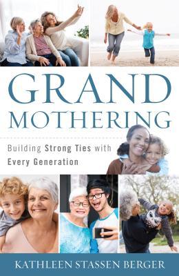 Read Grandmothering: Building Strong Ties with Every Generation - Kathleen Stassen Berger file in ePub