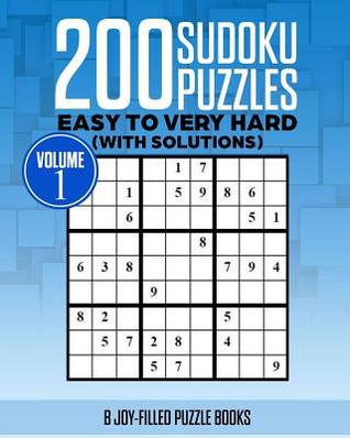 Read 200 Sudoku Puzzles Volume 1: Easy to Very Hard (With Solutions) - B Joy-Filled Puzzle Books | ePub