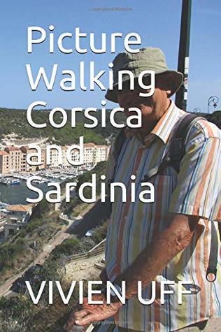 Read Online Picture Walking Corsica and Sardinia (walk the talk) - Vivien Uff | PDF