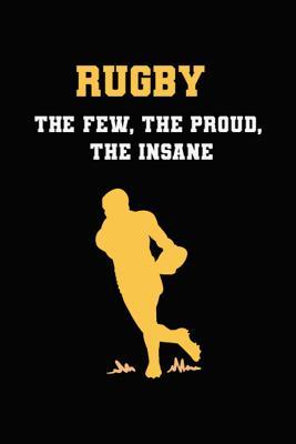 Full Download Rugby The Few The Proud The Insane: Blank Lined Notebook ( Rugby ) Black - Ball Game Designs | ePub