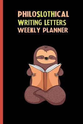 Read Philoslothical Writing Letters Weekly Planner: Habit Tracker, Build Healthy Routines, Achieve Goals and Live Your Best Life -  | PDF