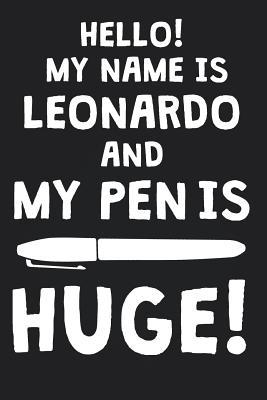 Read Hello! My Name Is LEONARDO And My Pen Is Huge!: Blank Name Personalized & Customized Dirty Penis Joke Pun Notebook Journal for Men, Dotted. Men Writing Accessories Item for Proud Male Persons With Huge Pencils. Funny Birthday & Christmas Gift for Men. - Mens Dirty Joke Publishing | ePub