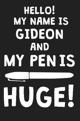 Read Hello! My Name Is GIDEON And My Pen Is Huge!: Blank Name Personalized & Customized Dirty Penis Joke Pun Notebook Journal for Men, Dotted. Men Writing Accessories Item for Proud Male Persons With Huge Pencils. Funny Birthday & Christmas Gift for Men. - Mens Dirty Joke Publishing file in ePub