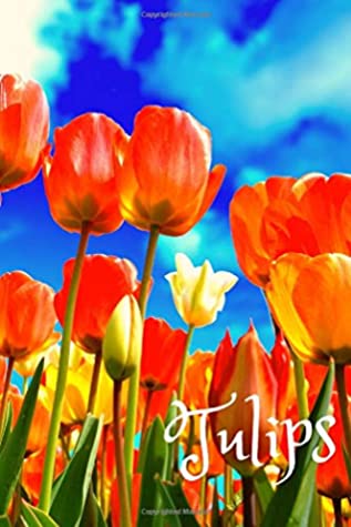 Download Tulips: Flower Notebook/ Journal/ Diary (110 Pages, Blank, 6 x 9) -  | ePub