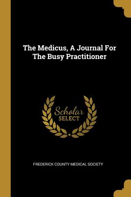 Read The Medicus, A Journal For The Busy Practitioner - Frederick County Medical Society file in ePub