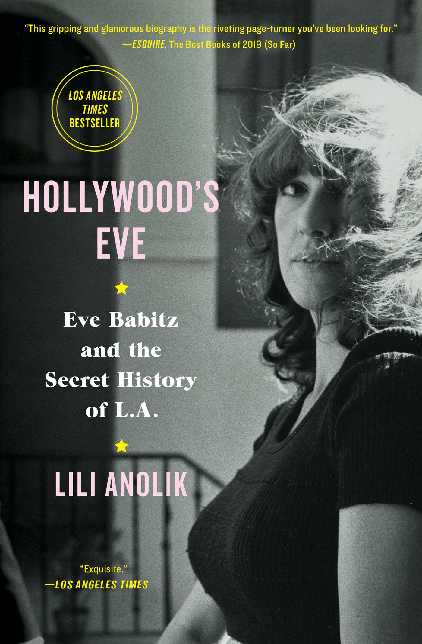 Read Online Hollywood's Eve: Eve Babitz and the Secret History of L.A. - Lili Anolik | ePub