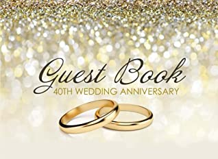 Read Guest Book 40th Wedding Anniversary: Beautiful Ivory Guest Book for 40th Wedding Anniversary, Ruby Anniversary Gift for Couples -  file in PDF