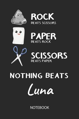 Download Nothing Beats Luna - Notebook: Rock - Paper - Scissors - Game Pun - Blank Lined Kawaii Personalized & Customized Name School Notebook / Journal for Girls & Women. Cute Desk Accessories & First Day Of School, Birthday, Christmas & Name Day Gift. - Rockpaperscissors Publishing file in PDF