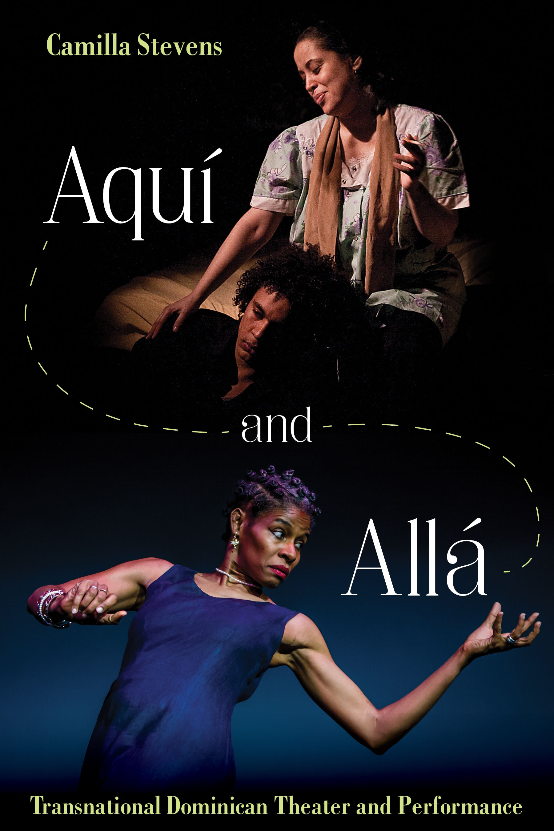 Read Aqui and Alla: Transnational Dominican Theater - Camilla Stevens | PDF