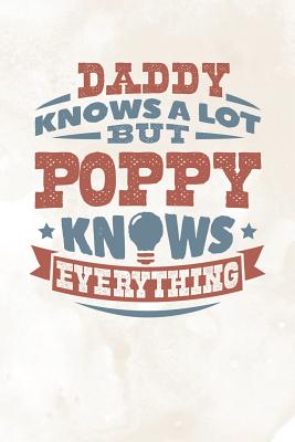 Full Download Daddy Knows A Lot But Poppy Knows Everything: Family life grandpa dad men father's day gift love marriage friendship parenting wedding divorce Memory dating Journal Blank Lined Note Book -  | ePub