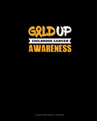 Full Download Gold Up - Childhood Cancer Awareness: Blank Sheet Music - 12 Staves -  | PDF