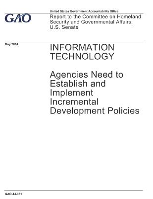 Full Download Information Technology: Agencies Need to Establish and Implement Incremental Development Policies - U.S. Government Accountability Office file in PDF