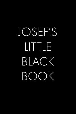 Read Online Josef's Little Black Book: The Perfect Dating Companion for a Handsome Man Named Josef. A secret place for names, phone numbers, and addresses. - Wingman Publishing file in ePub