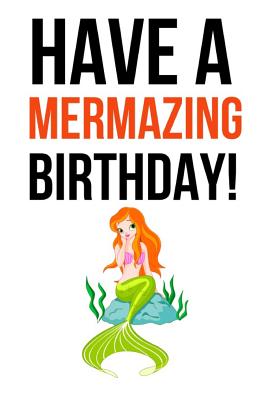 Read Have A Mermazing Birthday!: Funny Gag Journal / Notebook / Notepad / Diary (Alternative Birthday Card) (Lined, 6 x 9) -  | ePub