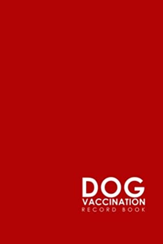 Download Dog Vaccination Record Book: Dog Vaccination Record Folder, Vaccination Record Chart, Puppy Vaccine Record, Vaccine Booklet, Minimalist Red Cover: Volume 22 - Moito Publishing | ePub