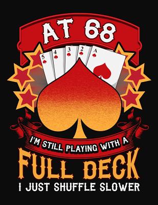 Download At 68 I'm Still Playing With A Full Deck I Just Shuffle Slower: Pinochle Scoring Book -  | ePub