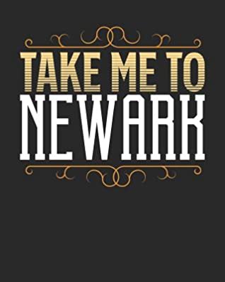 Full Download Take Me To Newark: Newark Travel Journal- Newark Vacation Journal - 150 Pages 8x10 - Packing Check List - To Do Lists - Outfit Planner And Much More -  | ePub