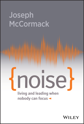 Read Noise: Living and Leading When Nobody Can Focus - Joseph McCormack file in PDF