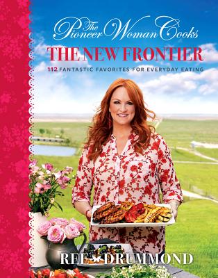 Download The New Frontier: 112 Fantastic Favorites for Everyday Eating - Ree Drummond file in PDF