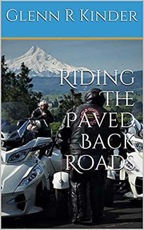 Full Download Riding The Paved Back Roads (Glenn R Kinder Book 3) - Glenn R Kinder file in PDF