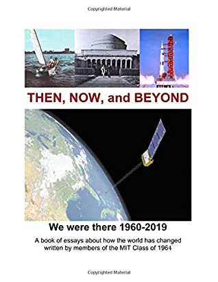 Download Then, Now, and Beyond: We were there 1960-2019 - Robert Peter Popadic file in PDF