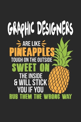 Full Download Graphic Designers Are Like Pineapples. Tough On The Outside Sweet On The Inside: Graphic Designer. Graph Paper Composition Notebook to Take Notes at Work. Grid, Squared, Quad Ruled. Bullet Point Diary, To-Do-List or Journal For Men and Women. - Tbo Publications file in PDF