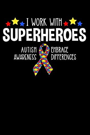 Read Online I Work With Superheroes Autism Awareness Embrace Differences: Lined Journal Notebook for Special Education Teachers, Educators, Assistants, Professionals Who Work With Autistic Children - Desired Creatives Journals file in PDF