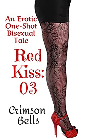 Download Red Kiss: 03: (An Erotic One Shot Bisexual Tale) ((Erotica: Red Kiss One Shots) Book 3) - Crimson Bells | ePub