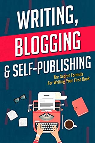 Full Download Writing, Blogging, & Self-Publishing: The Secret Formula For Writing Your First Book - Kris Ballard file in PDF