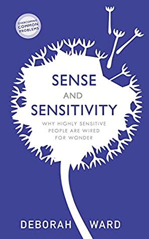 Read Online Sense and Sensitivity: How Highly Sensitive People Are Wired for Wonder - Deborah Ward | ePub