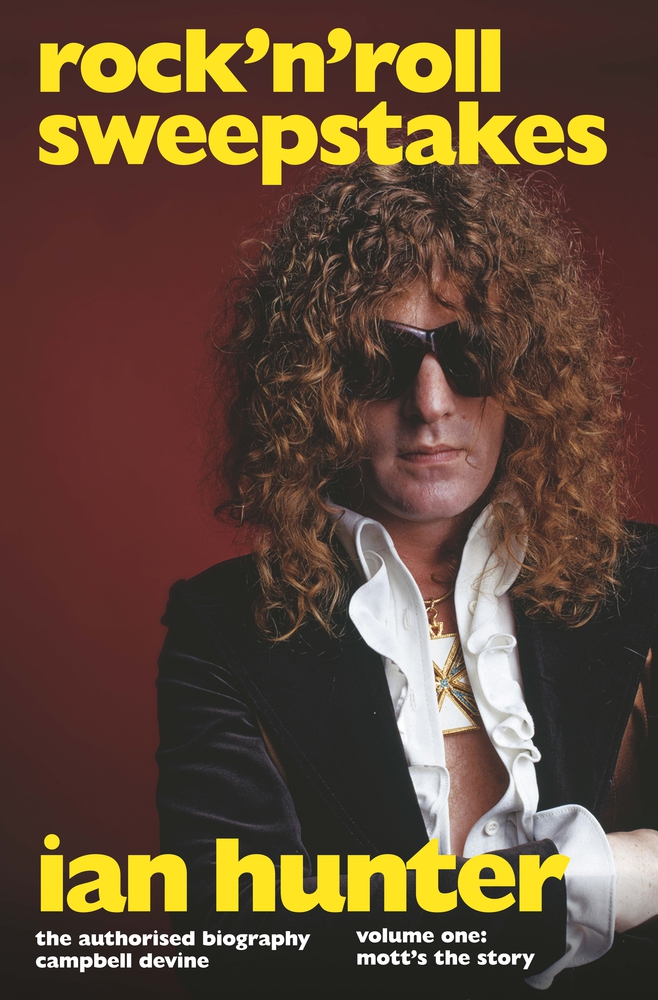 Read Online Rock 'n' Roll Sweepstakes: Rock'n'Roll Sweepstakes: The Authorised Biography of Ian Hunter Volume 1 - Campbell Devine | ePub