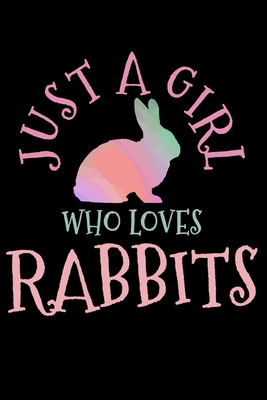 Download Just A Girl Who Loves Rabbits: Rabbit Bunny Easter Notebook To Write In For School Work Planner Journal Organizer Diary To Do List Log Book Funny Cute Gift for Girls -  | ePub