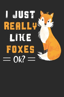 Full Download I just Really Like Foxes, Ok?: Funny and Cute Fox Composition Book, Journal, Notebook for Foxes lovers. Wide Ruled Blank Lined. Diary, Notepad. 6x9 120 pages (60 sheets). Gift for Birthday, Anniversary, Christmas, Kids, boys, girls men and Women. - Foxes Dude | PDF