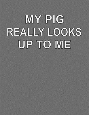 Download My Pig Really Looks Up To Me: College Ruled Notebook Journal for Pig Lovers - CCC Publishing | PDF