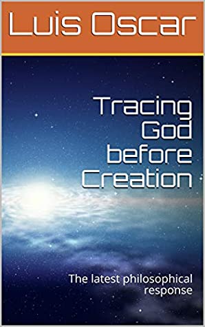 Full Download Tracing God before Creation: The latest philosophical response - Luís Óscar file in ePub