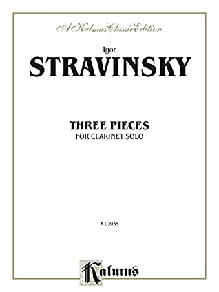 Read Online Three Pieces: For Clarinet Solo (Kalmus Edition) - Igor Stravinsky file in PDF