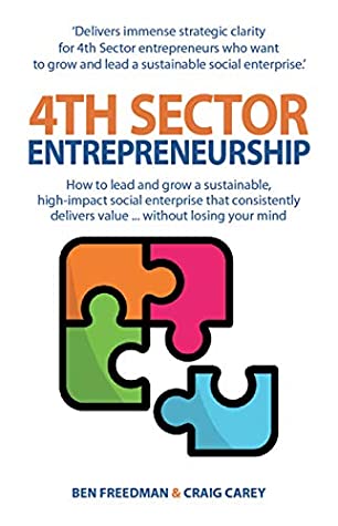 Full Download 4th Sector Entrepreneurship: How to lead and grow a sustainable high-impact social enterprise that consistently delivers value. - Ben Freedman file in ePub