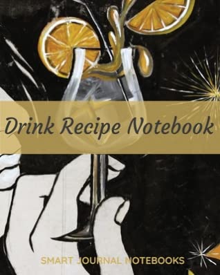 Read Online Drink Recipe Notebook: Drink and Cocktail Recipe Organizer, Chic Design, 110 pages, 8x10, Paperback - Smart Journal Notebooks file in ePub