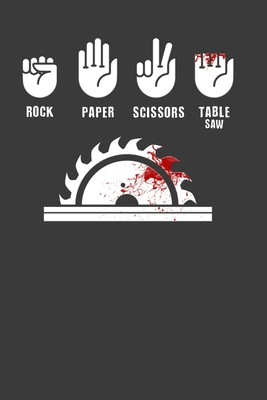 Read Online Rock Paper Scissors Table Saw: Perfect Notebook For Funny Carpenter. Cute Cream Paper 6*9 Inch With 100 Pages Notebook For Writing Daily Routine, Journal and Hand Note - Saw Journal Co | PDF