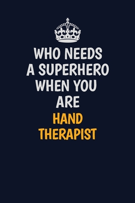 Full Download Who Needs A Superhero When You Are Hand Therapist: Career journal, notebook and writing journal for encouraging men, women and kids. A framework for building your career. - Emily Christie | PDF