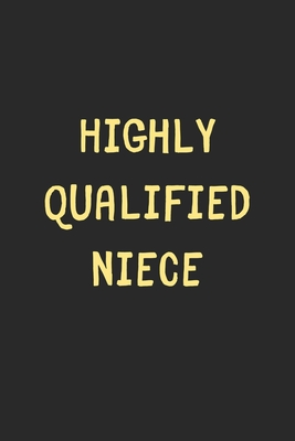 Download Highly Qualified Niece: Lined Journal, 120 Pages, 6 x 9, Funny Niece Gift Idea, Black Matte Finish (Highly Qualified Niece Journal) - Family Publishing | PDF