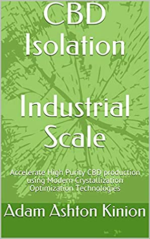 Download CBD Isolation Industrial Scale: Accelerate High Purity CBD production using Modern Crystallization Optimization Technologies (Future Science) - Adam Ashton Kinion file in ePub