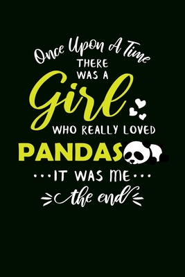 Download Once Upon A Time There Was A Girl Who Really Loved Pandas It Was Me The End: Panda Notebook Journal - Eve Emelia file in PDF