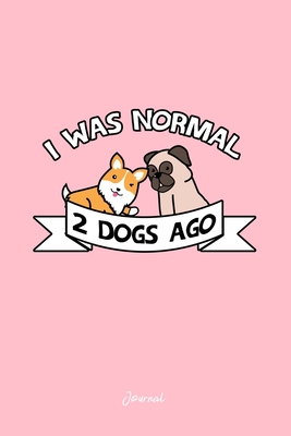 Full Download Journal: Dot Grid Journal - I Was Normal 2 Dogs Ago Corgi Pug Funny Christmas Gift - Pink Dotted Diary, Planner, Gratitude, Writing, Travel, Goal, Bullet Notebook -  | ePub