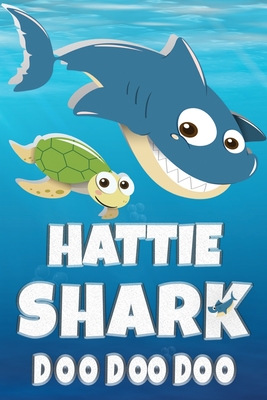 Full Download Hattie Shark Doo Doo Doo: Hattie Name Notebook Journal For Drawing Taking Notes and Writing, Personal Named Firstname Or Surname For Someone Called Hattie For Christmas Or Birthdays This Makes The Perfect Personolised Fun Custom Name Gift For Hattie - Maria Shark Name Covers file in PDF