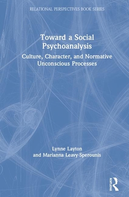 Read Toward a Social Psychoanalysis: Culture, Character, and Normative Unconscious Processes - Lynne Layton | ePub