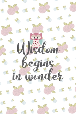 Full Download Wisdom Begins In Wonder: All Purpose 6x9 Blank Lined Notebook Journal Way Better Than A Card Trendy Unique Gift White Flowers Sticker Owl - Lennie Kearns Kn | ePub