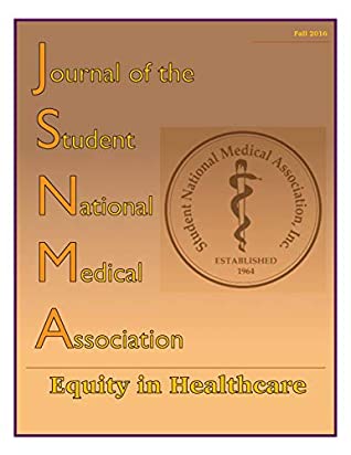 Download JSNMA Fall 2016 Equity in Healthcare: Volume 22, Issue 1 (Journal of the Student National Medical Association) - Comfort Elumogo file in PDF